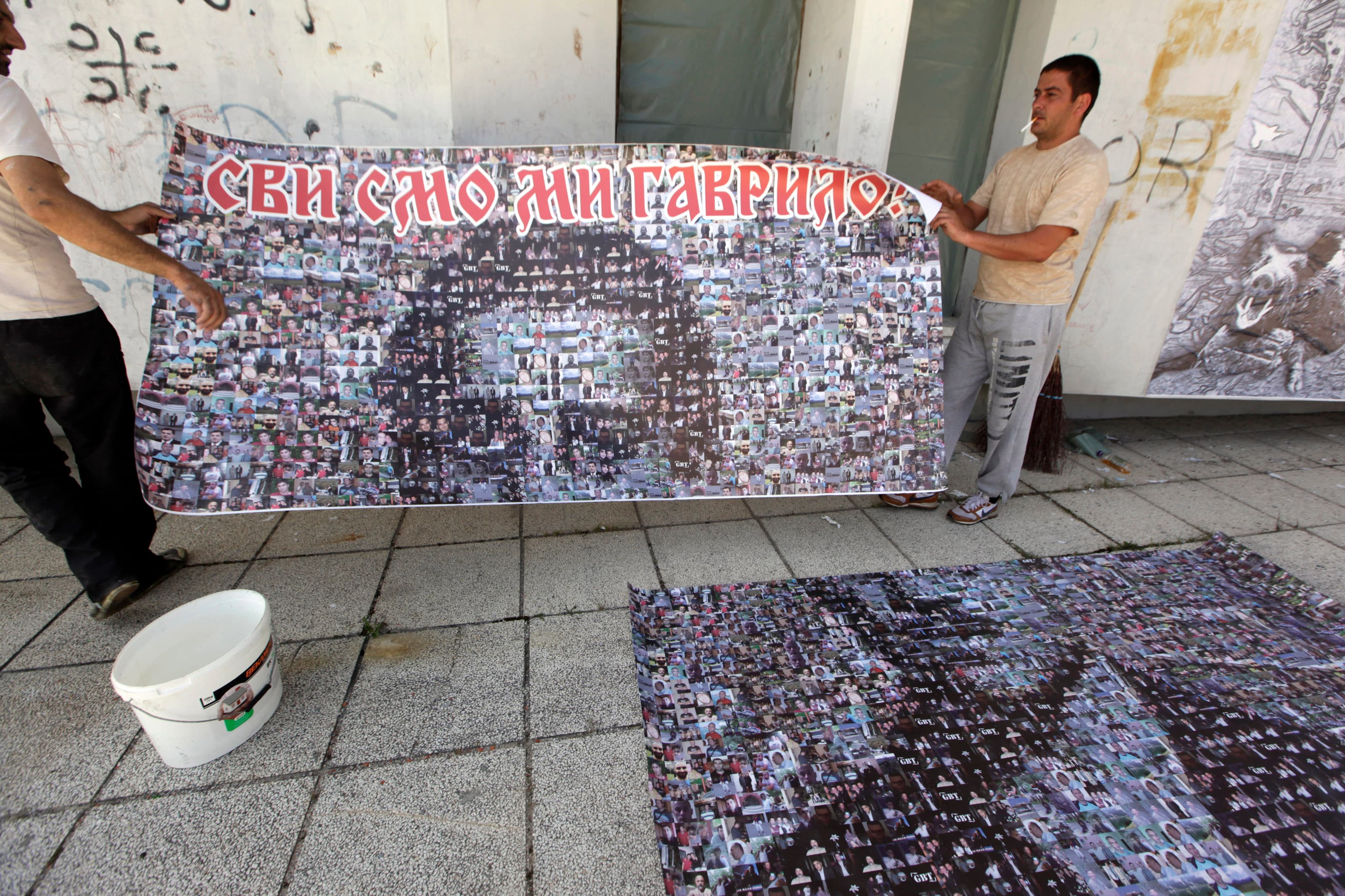 People put up a poster of Gavrilo Princip, the 19-year-old Bosnian Serb who gunned down Archduke Franz Ferdinand in 1914 and lit the fuse for World War One. The banner says "We Are All Gavrilo."