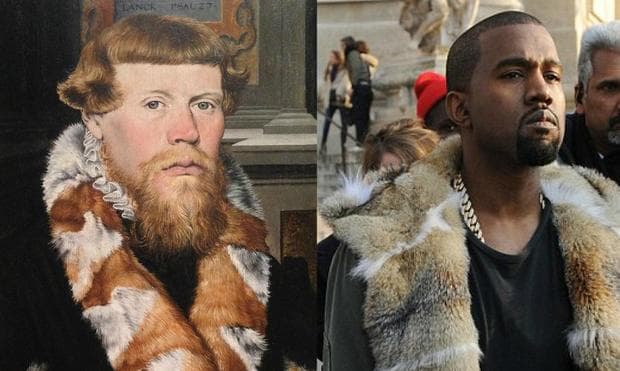 Kanye might not be so out of place in the 16th century 